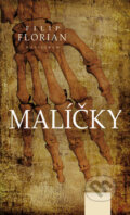 Kniha: Malíčky (Filip Florian). Kalligram, 2010 Kniha: Malíčky (Filip Florian). Kalligram, 2010