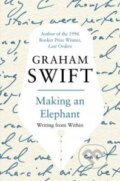 Kniha: Making an Elephant (Graham Swift). Picador, 2010 Kniha: Making an Elephant (Graham Swift). Picador, 2010