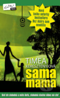 Kniha: Sama mama (Timea Keresztényiová). Evitapress, 2010 Kniha: Sama mama (Timea Keresztényiová). Evitapress, 2010