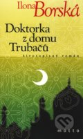 Kniha: Doktorka z domu Trubačů (Ilona Borská), 2010 Kniha: Doktorka z domu Trubačů (Ilona Borská), 2010