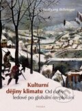 Kniha: Kulturní dějiny klimatu (Wolfgang Behringer), 2010 Kniha: Kulturní dějiny klimatu (Wolfgang Behringer), 2010