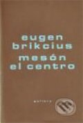 Kniha: Mesón El Centro (Eugen Brikcius). Gallery, 2010 Kniha: Mesón El Centro (Eugen Brikcius). Gallery, 2010