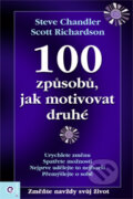 Kniha: 100 způsobů, jak motivovat druhé (Scott Richardson a Steve Chandler). Eugenika, 2010 Kniha: 100 způsobů, jak motivovat druhé (Scott Richardson a Steve Chandler). Eugenika, 2010