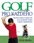 Kniha: Golf pro každého (Steve Newell). Slovart CZ, 2010 Kniha: Golf pro každého (Steve Newell). Slovart CZ, 2010