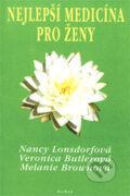 Kniha: Nejlepší medicína pro ženy (Nancy Lonsdorfová a kolektiv). Dobra, 2002 Kniha: Nejlepší medicína pro ženy (Nancy Lonsdorfová a kolektiv). Dobra, 2002