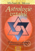 Kniha: Astrologie vztahů (Michael R. Meyer). Dobra, 2006 Kniha: Astrologie vztahů (Michael R. Meyer). Dobra, 2006