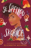 Kniha: Se špetkou skořice (Elizabeth Acevedo). YOLi CZ, 2021 Kniha: Se špetkou skořice (Elizabeth Acevedo). YOLi CZ, 2021