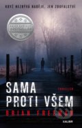 Kniha: Sama proti všem (Brian Freeman). Kalibr, 2021 Kniha: Sama proti všem (Brian Freeman). Kalibr, 2021