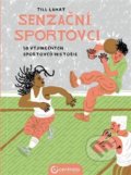 Kniha: Senzační sportovci (Till Lukat). Centrala, 2021 Kniha: Senzační sportovci (Till Lukat). Centrala, 2021