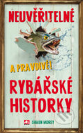 Kniha: Neuvěřitelné a pravdivé rybářské historky (Shaun Morey). Alpress, 2020 Kniha: Neuvěřitelné a pravdivé rybářské historky (Shaun Morey). Alpress, 2020