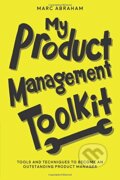 Kniha: My Product Management Toolkit (Marc Abraham). Createspace, 2018 Kniha: My Product Management Toolkit (Marc Abraham). Createspace, 2018