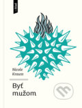 Kniha: Byť mužom (Nicole Krauss), 2021 Kniha: Byť mužom (Nicole Krauss), 2021