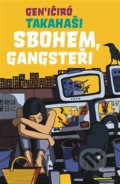 Kniha: Sbohem, Gangsteři (Takahaši Geničiró). Argo, 2021 Kniha: Sbohem, Gangsteři (Takahaši Geničiró). Argo, 2021
