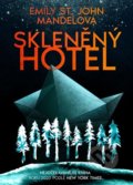 Kniha: Skleněný hotel (Emily St. John Mandel). Argo, 2022 Kniha: Skleněný hotel (Emily St. John Mandel). Argo, 2022