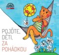 Audiokniha: Pojďte, děti, za Pohádkou (Supraphon). Supraphon, 2016 Audiokniha: Pojďte, děti, za Pohádkou (Supraphon). Supraphon, 2016