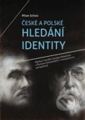 Kniha: České a polské hledání identity (Milan Scholz). Masarykův ústav AV ČR, 2021 Kniha: České a polské hledání identity (Milan Scholz). Masarykův ústav AV ČR, 2021