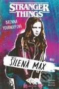 Kniha: Stranger Things: Šílená Max (Brenna Yovanoff), 2021 Kniha: Stranger Things: Šílená Max (Brenna Yovanoff), 2021