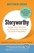 Kniha: Storyworthy (Matthew Dicks). New World Library, 2018 Kniha: Storyworthy (Matthew Dicks). New World Library, 2018