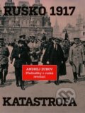Kniha: Rusko 1917. Katastrofa (Andrej Zubov). Argo, 2021 Kniha: Rusko 1917. Katastrofa (Andrej Zubov). Argo, 2021