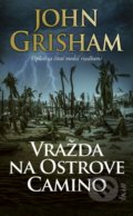 Kniha: Vražda na Ostrove Camino (John Grisham). Ikar, 2021 Kniha: Vražda na Ostrove Camino (John Grisham). Ikar, 2021