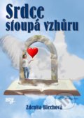 Kniha: Srdce stoupá vzhůru (Zdenka Blechová). Nakladatelství Zdenky Blechové, 2020 Kniha: Srdce stoupá vzhůru (Zdenka Blechová). Nakladatelství Zdenky Blechové, 2020