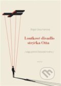 Kniha: Loutkové divadlo strýčka Otta (Brigid Graumanová). Prostor, 2021 Kniha: Loutkové divadlo strýčka Otta (Brigid Graumanová). Prostor, 2021