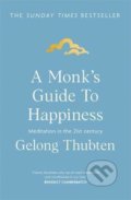 Kniha: A Monk's Guide to Happiness (Gelong Thubten). Hodder and Stoughton, 2020 Kniha: A Monk's Guide to Happiness (Gelong Thubten). Hodder and Stoughton, 2020