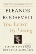Kniha: You Learn by Living (Eleanor Roosevelt). Harper Perennial, 2012 Kniha: You Learn by Living (Eleanor Roosevelt). Harper Perennial, 2012
