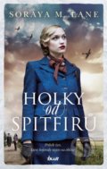 Kniha: Holky od spitfirů (Soraya M. Lane). Ikar CZ, 2021 Kniha: Holky od spitfirů (Soraya M. Lane). Ikar CZ, 2021
