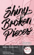 Kniha: Shiny Broken Pieces (slovenský jazyk) (Dhonielle Clayton a Sona Charaipotra). Slovart, 2021 Kniha: Shiny Broken Pieces (slovenský jazyk) (Dhonielle Clayton a Sona Charaipotra). Slovart, 2021