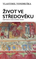 Kniha: Život ve středověku (Vlastimil Vondruška). Moba, 2021 Kniha: Život ve středověku (Vlastimil Vondruška). Moba, 2021