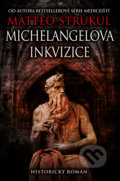 Kniha: Michelangelova inkvizice (Matteo Strukul). Kontrast, 2021 Kniha: Michelangelova inkvizice (Matteo Strukul). Kontrast, 2021