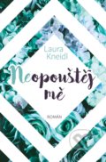Kniha: Neopouštěj mě (Laura Kneidl), 2021 Kniha: Neopouštěj mě (Laura Kneidl), 2021