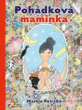 Kniha: Pohádková maminka (Martin Petiška). Pikola, 2021 Kniha: Pohádková maminka (Martin Petiška). Pikola, 2021
