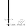 Kniha: Typosie (Vojtěch Kučera). Dobrý důvod, 2021 Kniha: Typosie (Vojtěch Kučera). Dobrý důvod, 2021