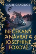Kniha: Nečekaný návrat Josephine Foxové (Claire Gradidge). BETA - Dobrovský, 2021 Kniha: Nečekaný návrat Josephine Foxové (Claire Gradidge). BETA - Dobrovský, 2021