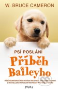 Kniha: Psí poslání: Příběh Baileyho (W. Bruce Cameron). Pikola, 2021 Kniha: Psí poslání: Příběh Baileyho (W. Bruce Cameron). Pikola, 2021