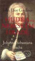 Kniha: Hudba na nebeském hradě (John Eliot Gardiner). Dauphin, 2021 Kniha: Hudba na nebeském hradě (John Eliot Gardiner). Dauphin, 2021