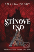 Kniha: Stínové eso (Amanda Foody). King Cool, 2021 Kniha: Stínové eso (Amanda Foody). King Cool, 2021