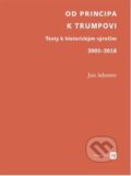 Kniha: Od Principa k Trumpovi (Jan Adamec). Univerzita Karlova v Praze, 2021 Kniha: Od Principa k Trumpovi (Jan Adamec). Univerzita Karlova v Praze, 2021