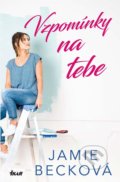 Kniha: Vzpomínky na tebe (Jamie Beck). Ikar CZ, 2021 Kniha: Vzpomínky na tebe (Jamie Beck). Ikar CZ, 2021