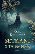 Kniha: Setkání s tajemnem (Olga Krumlovská). Brána, 2021 Kniha: Setkání s tajemnem (Olga Krumlovská). Brána, 2021