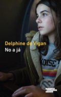 Kniha: No a já (Delphine de Vigan). Odeon CZ, 2021 Kniha: No a já (Delphine de Vigan). Odeon CZ, 2021