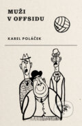Kniha: Muži v offsidu (Karel Poláček). BETA - Dobrovský, 2021 Kniha: Muži v offsidu (Karel Poláček). BETA - Dobrovský, 2021