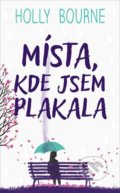 Kniha: Místa, kde jsem plakala (Holly Bourne). #booklab, 2021 Kniha: Místa, kde jsem plakala (Holly Bourne). #booklab, 2021
