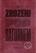 Kniha: Zrozeni pod Saturnem (Viktar Valtar). Pavel Mervart, 2021 Kniha: Zrozeni pod Saturnem (Viktar Valtar). Pavel Mervart, 2021