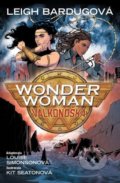 Kniha: Wonder Woman: Válkonoška (Leigh Bardugo). Crew, 2021 Kniha: Wonder Woman: Válkonoška (Leigh Bardugo). Crew, 2021