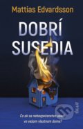 Kniha: Dobrí susedia (Mattias Edvardsson). Ikar, 2021 Kniha: Dobrí susedia (Mattias Edvardsson). Ikar, 2021