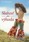 Kniha: Slabosť ako výhoda (Jana Benková). Naše vojsko, 2021 Kniha: Slabosť ako výhoda (Jana Benková). Naše vojsko, 2021
