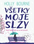 Kniha: Všetky moje slzy (Holly Bourne), 2021 Kniha: Všetky moje slzy (Holly Bourne), 2021
